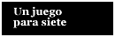 Un juego para siete